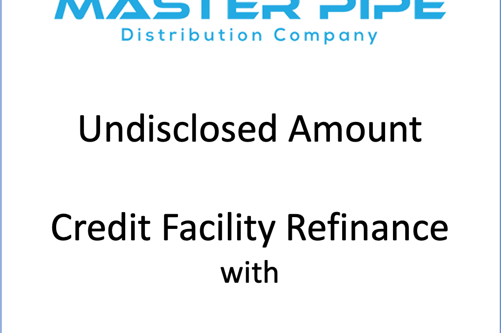 Revolving credit facility for Master Pipe Distribution Company