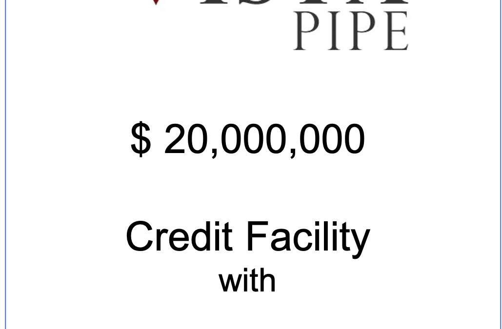 $20,000,000 Revolving Credit Facility for Vista Pipe & Supply